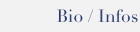 Bio / Infos