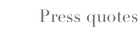 Press quotes